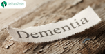Dementia – Don’t miss the symptoms