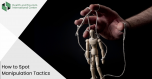 Manipulation - when a person takes what he wants from you with a certain psychological tactic, strategy